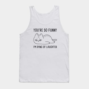 You’re So Funny Tank Top